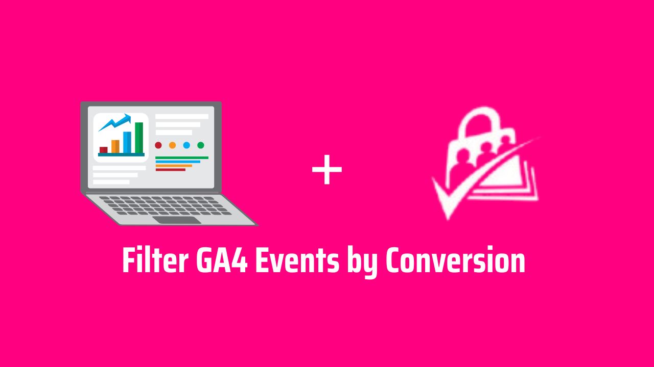 How to Show Only Conversion in GA4 Events?