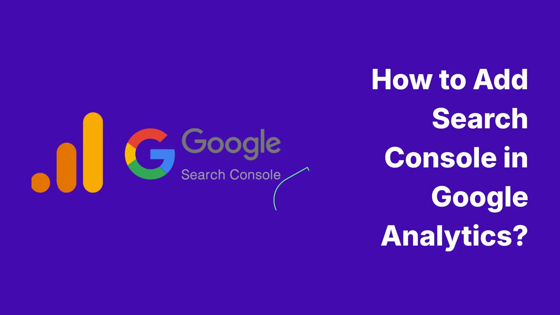 How to Add Search Console in Google Analytics