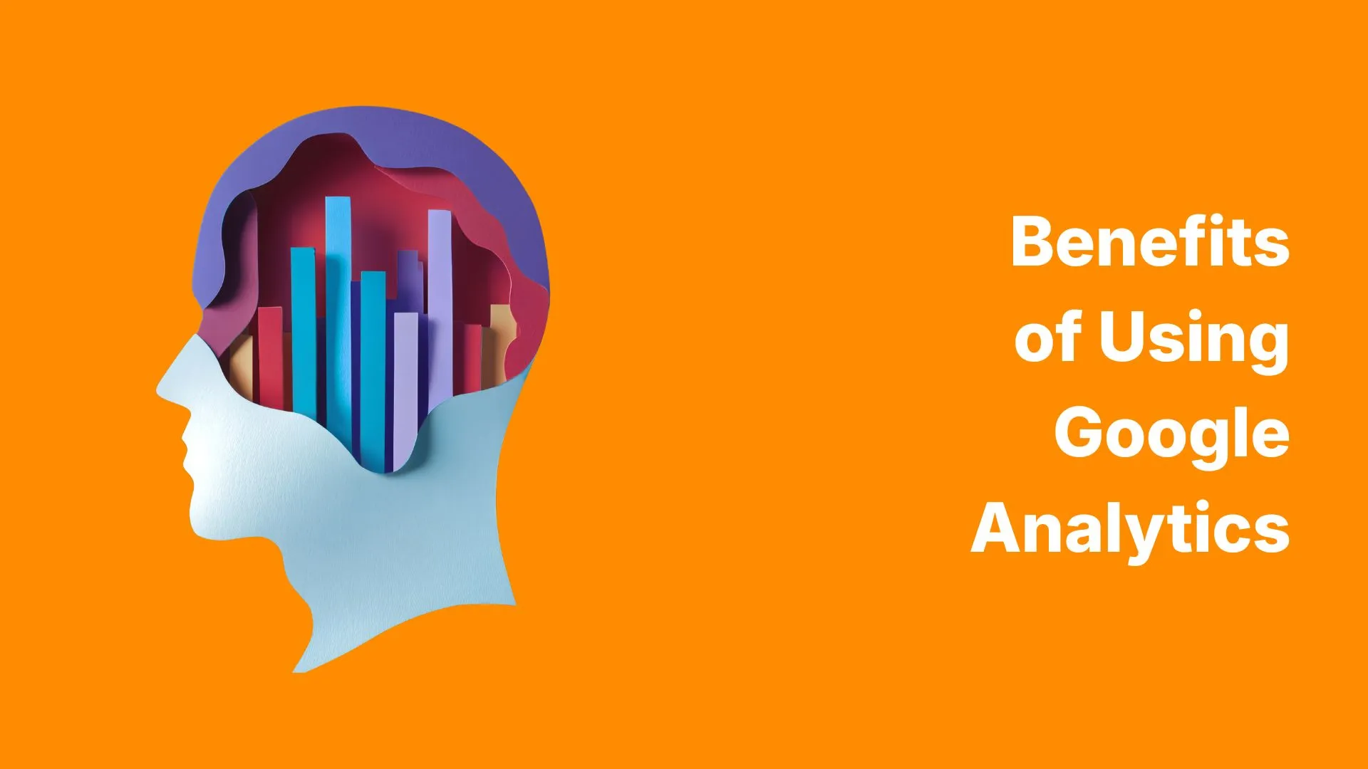 Benefits of Using Google Analytics