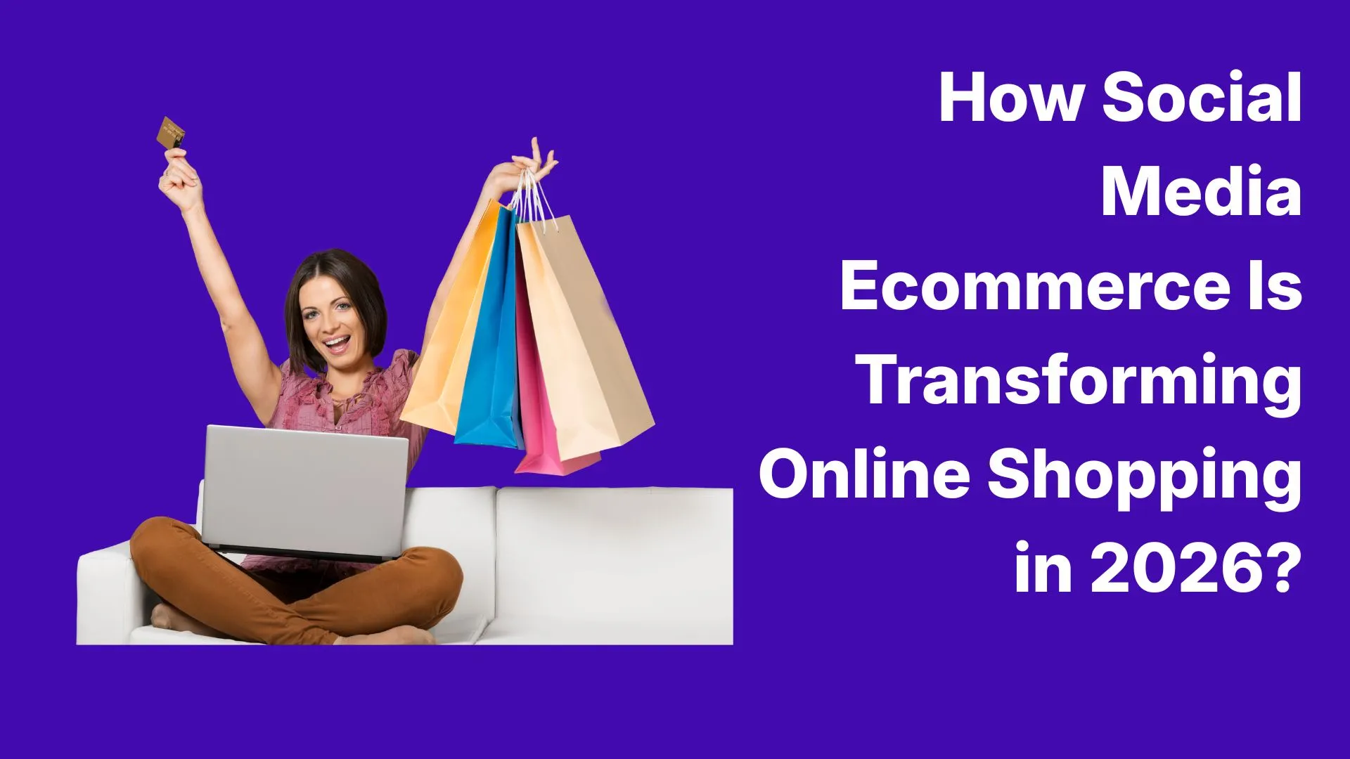 How Social Media Ecommerce Is Transforming Online Shopping in 2026
