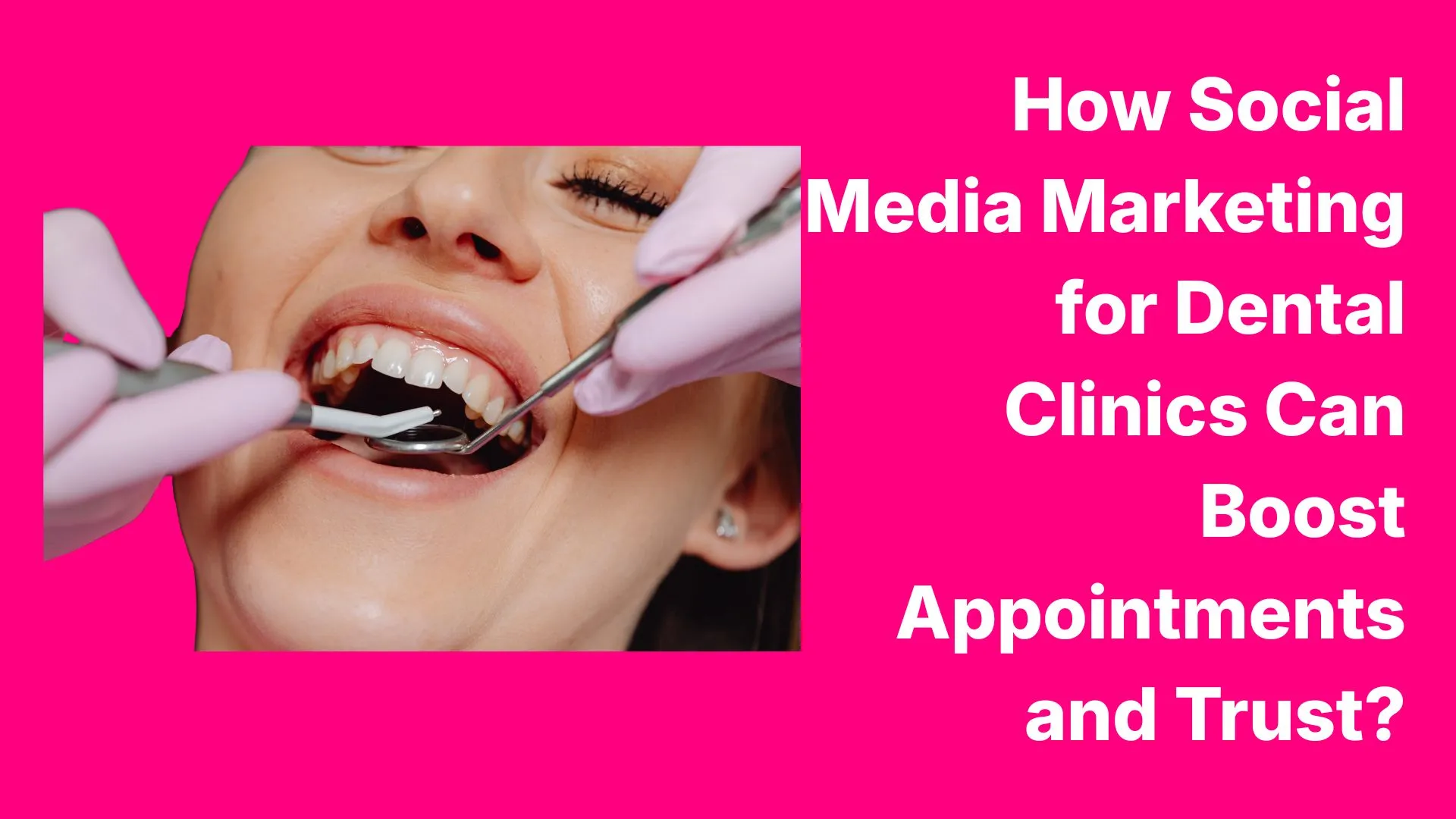How Social Media Marketing for Dental Clinics Can Boost Appointments and Trust