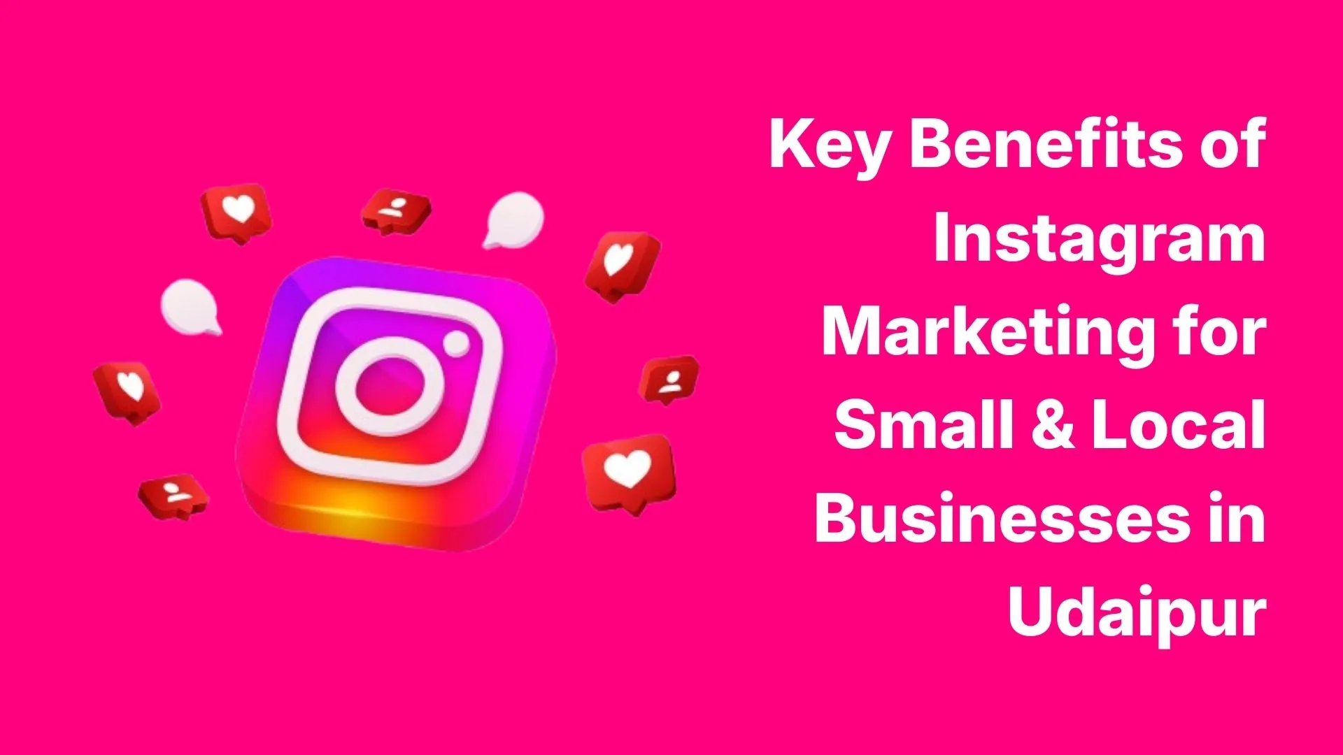 Key Benefits of Instagram Marketing for Small & Local Businesses in Udaipur