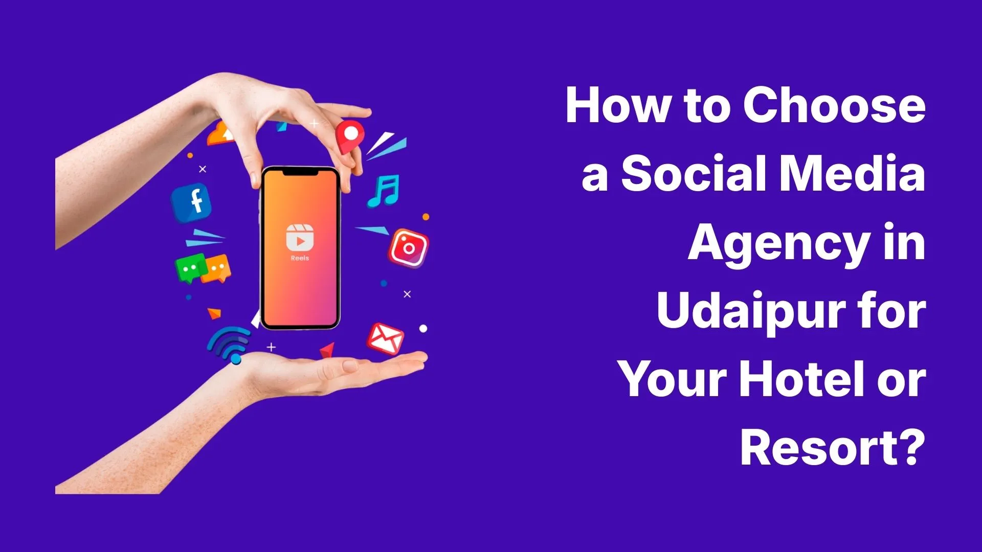 How to Choose a Social Media Agency in Udaipur for Your Hotel or Resort